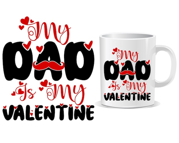 Vector my dad is my valentine's day mug design vector