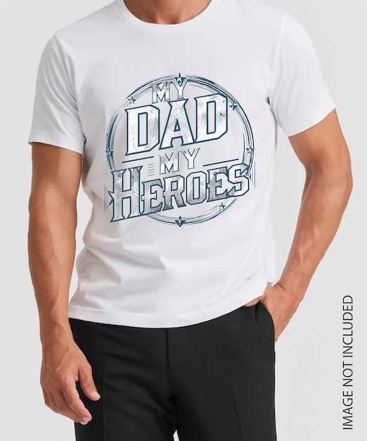 My dad My Heros T Shirt fathers day T shirt design