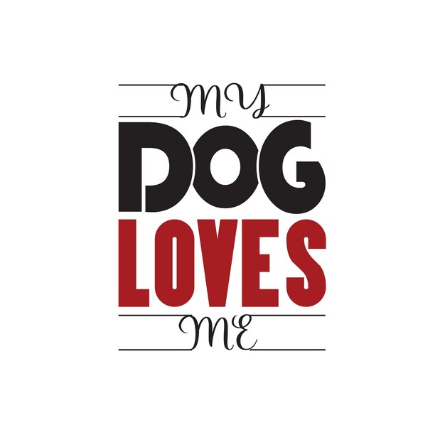 Vector my dog loves me t shirt design