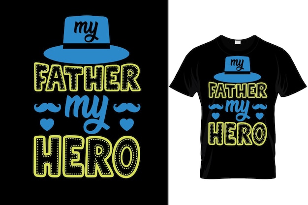 My father my hero t shirt design