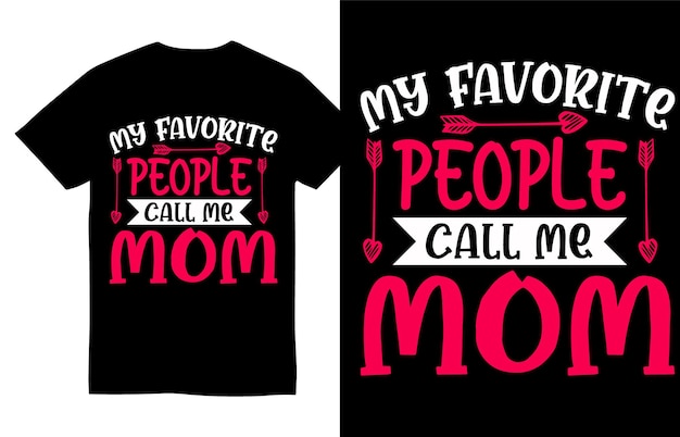 My Favorite Call Me Mom Mother's Day Tee Shirt Design