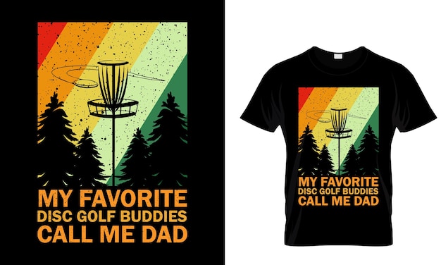 my favorite disc golf buddies call me dadMy Favourite Disc golf buddies call me dad t shirt design