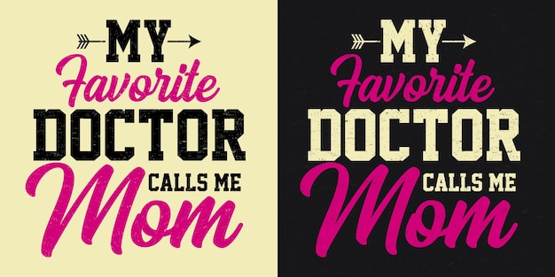 My favorite doctor calls me Mom typography quotes design for mothers day lettering t shirt design