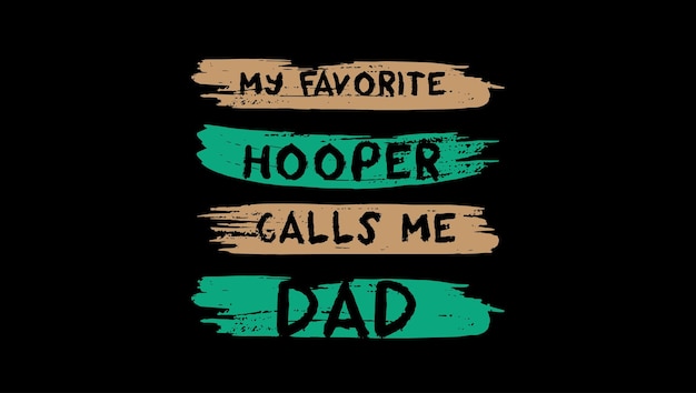 My Favorite Hooper Calls Me Dad Custom Designed Typographic T-shirts Apparel Hoodie