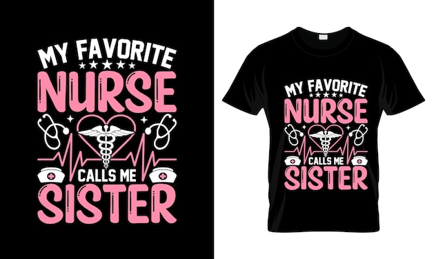 Vector my favorite nurse calls me sister colorful graphic tshirt nurse tshirt design