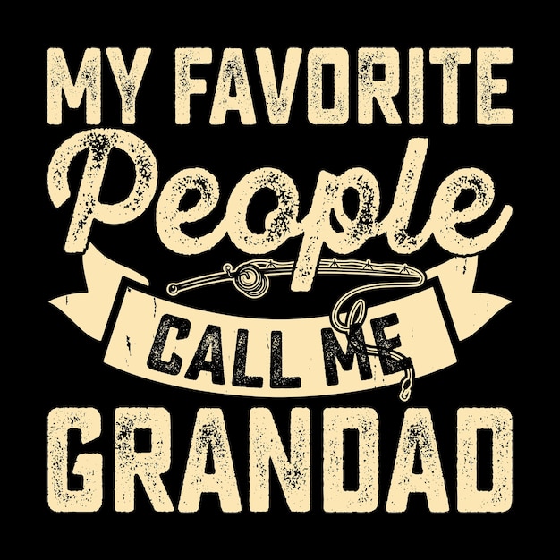 My Favorite People Call Me Grandad Funny Fishing Fisherman Retro Vintage Fish Tshirt Design