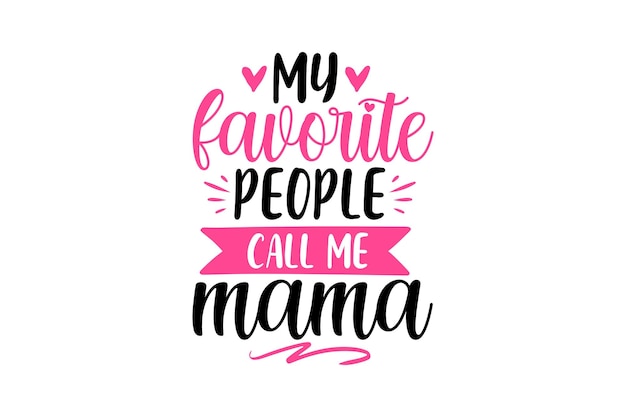 My favorite people call me Mama