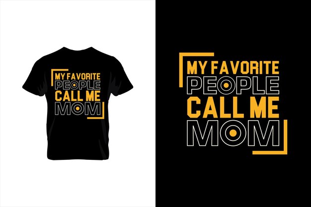 Vector my favorite people call me mom mothers day t shirt design best selling tshirt design