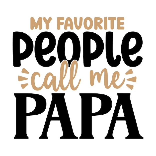 My favorite people call me papa SVG