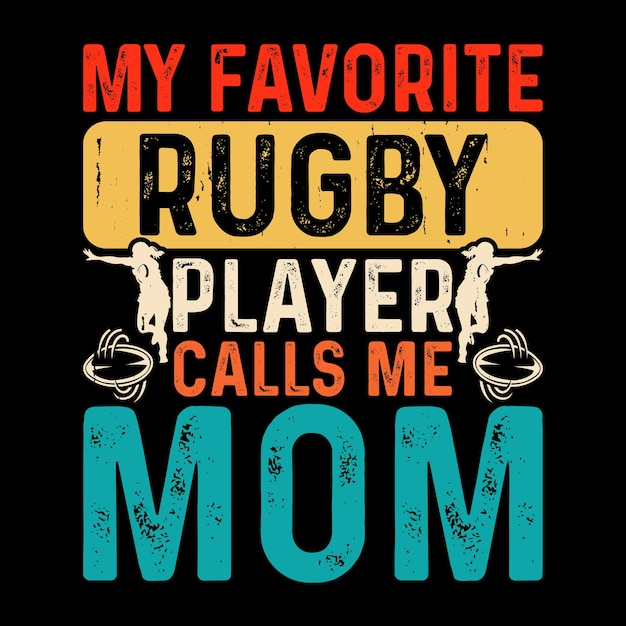 Vector my favorite rugby player calls me mom funny rugby player coach vintage rugby player tshirt design