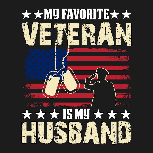 My Favorite Veteran Is My Husband funny gift t shirt