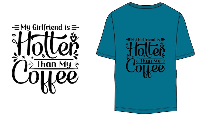 My Girlfriend is Hotter Than My Coffee TShirt Design Template