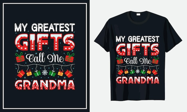 my greatest gifts, call me grandma christmas tshirt design