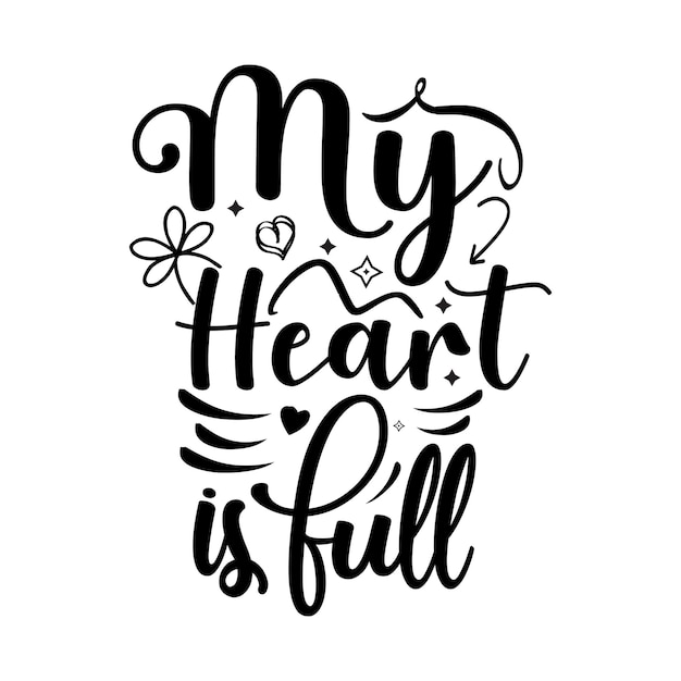 My heart is full Typography lettering for t shirt design