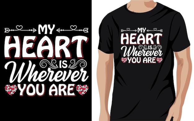 my heart is wherever you are Valentine t-shirts design