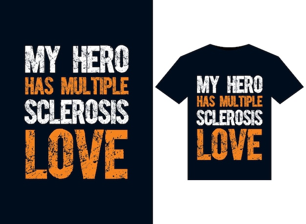 My hero has Multiple sclerosis love illustrations for print-ready T-Shirts design