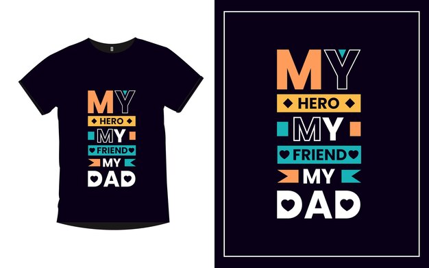 My Hero My Friend My Dad Father quotes modern t shirt design