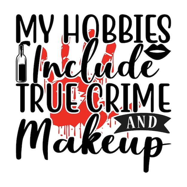 My Hobbies include true crime and makeup Lettering design for greeting banners Mouse Pads Prints