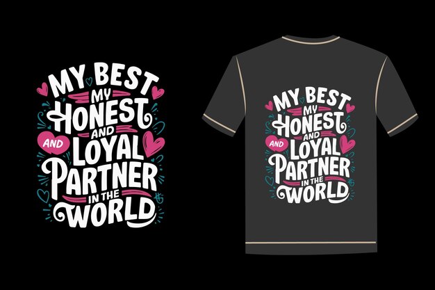 Vector my honest and loyal partner classic typography tshirt design