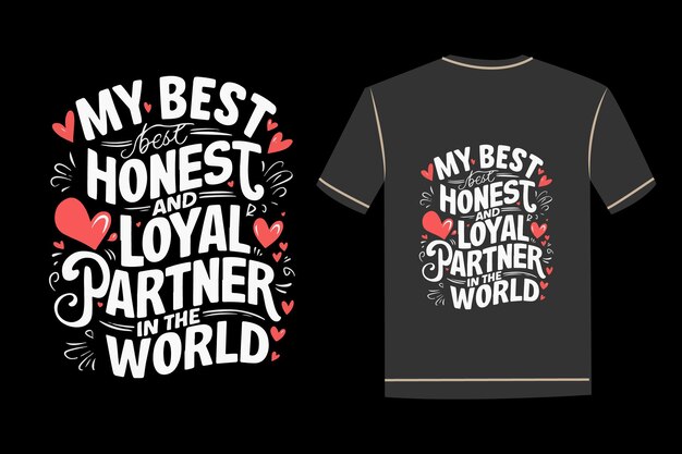 Vector my honest and loyal partner classic typography tshirt design