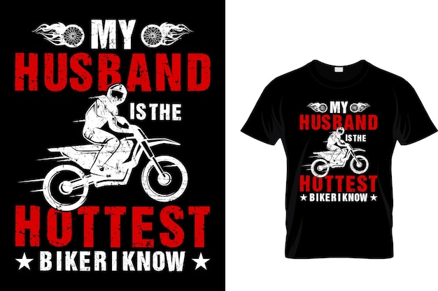 My husband is the hottest biker I know ... Motorcycles T-shirt Design