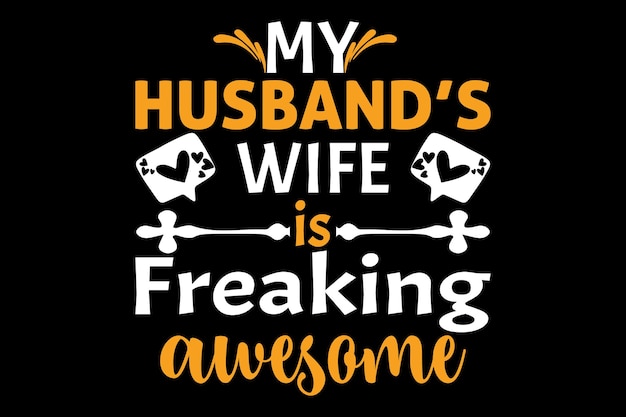 My Husband's Wife is Freaking Awesome Tshirt Design