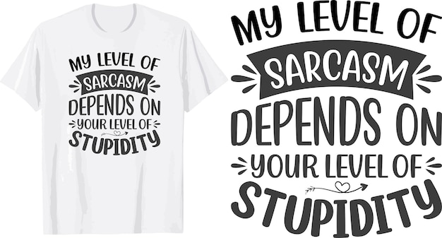 my level of sarcasm depends on your level of stupidity t shirt and mug design