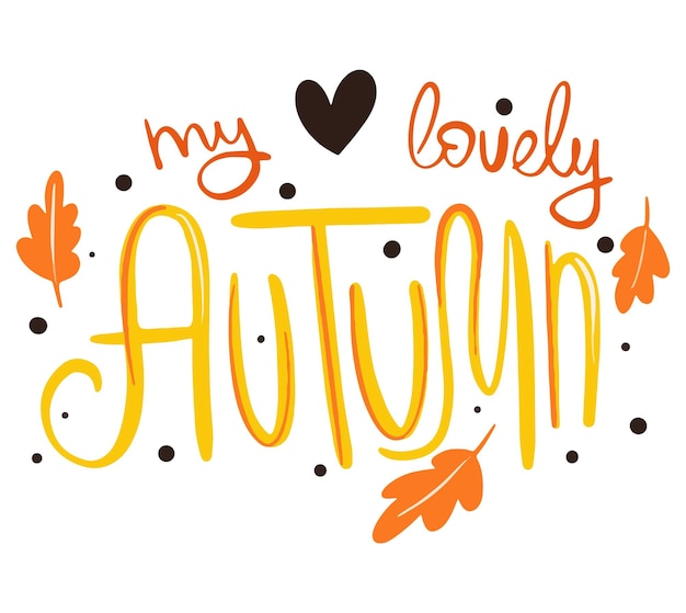 My lovely Autumn vector hand drawn lettering design. Fall calligraphy phrase.