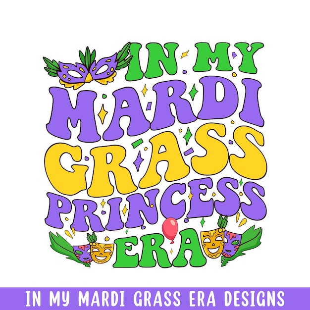 Vector in my mardi grass princess era groovy mardi grass retro designs