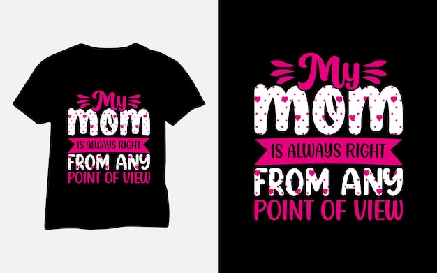 My mom is always right from any point of view mother's day mom t-shirt vector