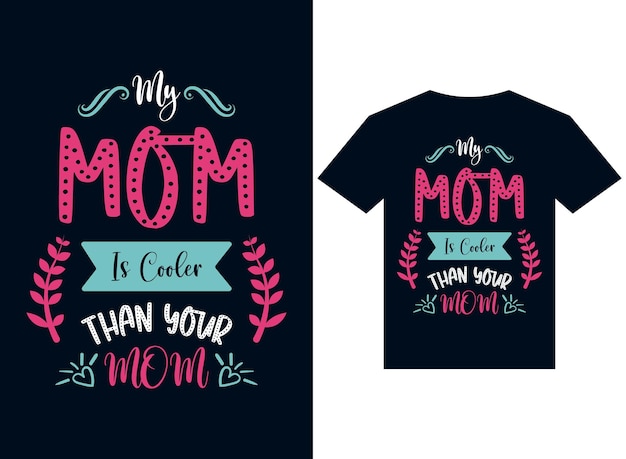 my mom is cooler than your mom tshirt design typography vector illustration printing