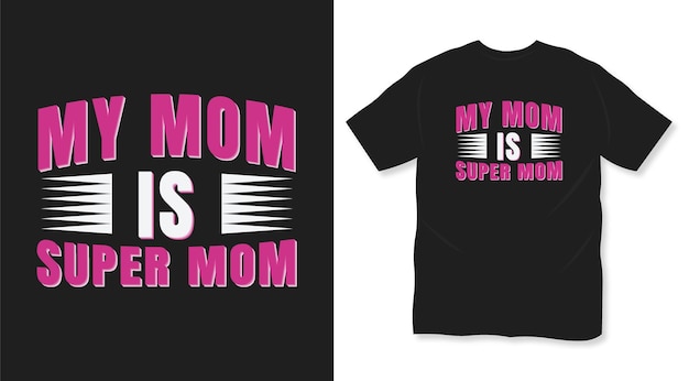 My mom is super mom t shirt design