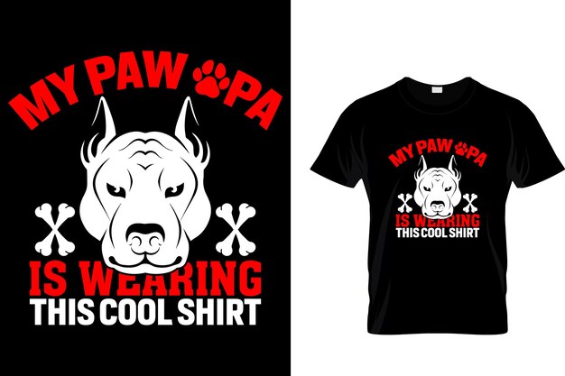 My paw pa is wearing this cool shirt Dog T Shirt Design