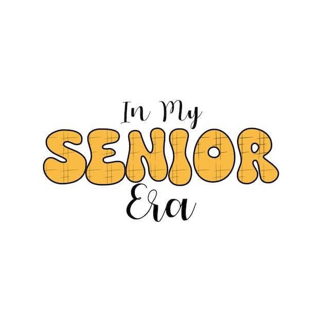 In my Senior era t shirt design