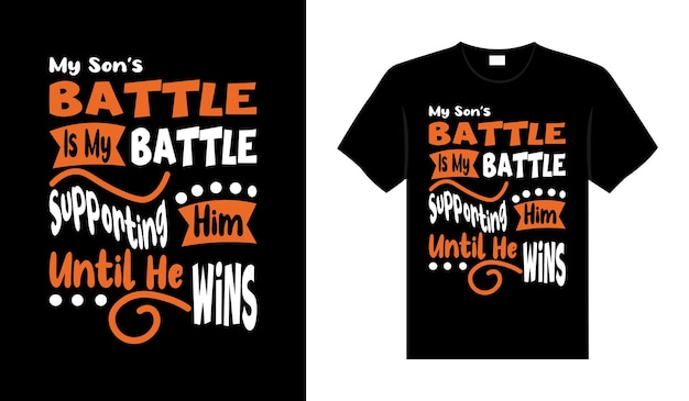 My sons battle is my battle supporting him until he wins Renal Cancer T shirt design typography