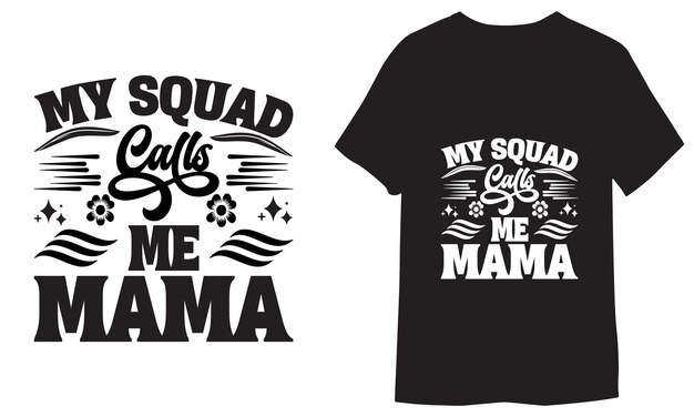 Vector my squad calls me mama typography lettering design and phrase illustration for prints on bags