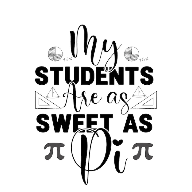 My Students Are As Sweet As Pi pie day svg t-shirt.