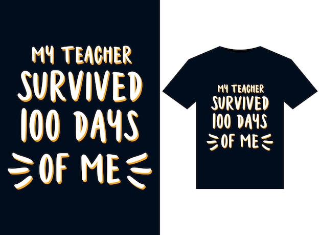 My teacher survived 100 days of me illustrations for print-ready T-Shirts design