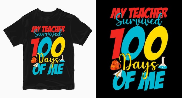 My Teacher survived 100 days of me Tshirt