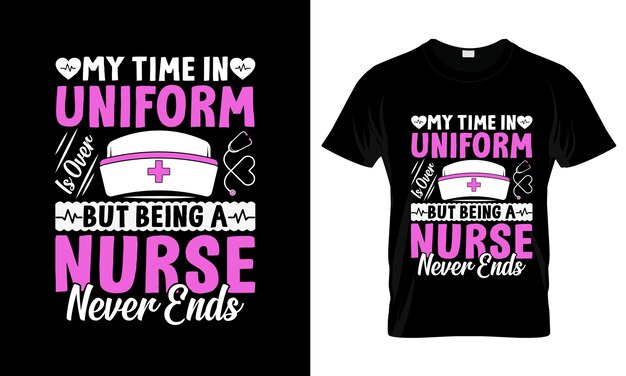 Vector my time in uniform is over but colorful graphic tshirt nurse tshirt design