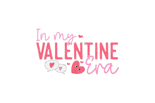 In my Valentine Era Retro Valentines Day T shirt design Sublimation