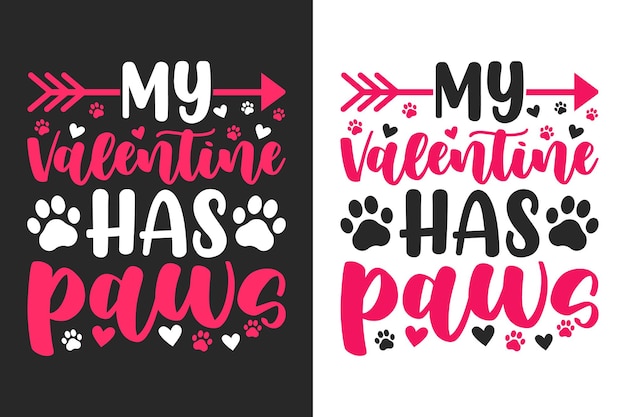 My Valentine Has Paws T-shirt Design for Cat and Dog Lover