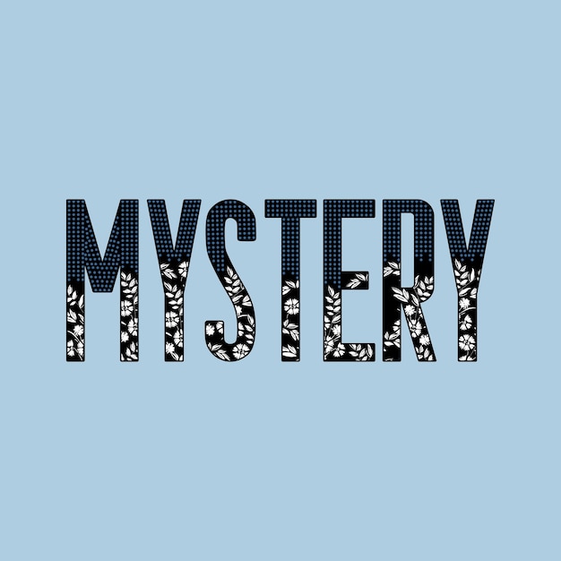 Mystery typography slogan for t shirt printing, tee graphic design, vector illustration.