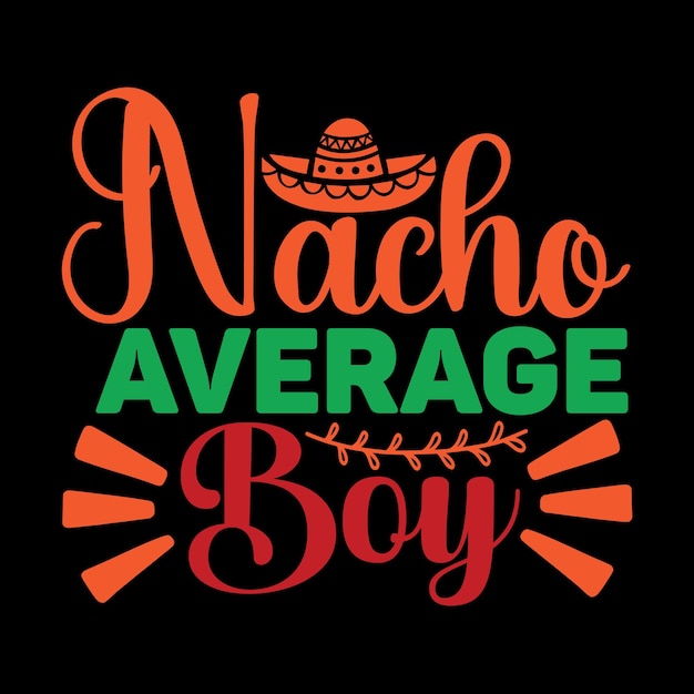 Nacho average boy Svg T Shirt Design