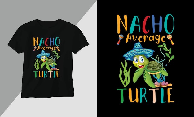 Nacho average turtle t - shirt with a turtle and a hat