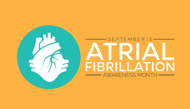 National Atrial Fibrillation AFIB Awareness Month is observed every year in September