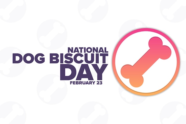 National Dog Biscuit Day February 23 Holiday concept Template for background banner card poster with text inscription Vector EPS10 illustration