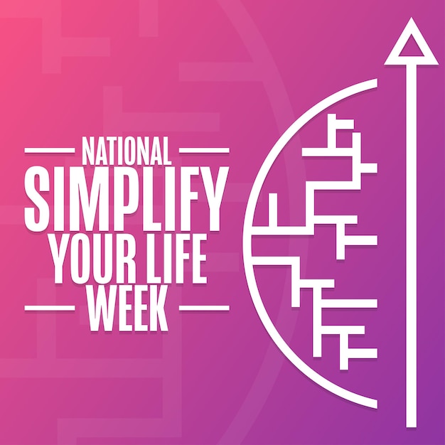 National Simplify Your Life Week Holiday concept Template for background banner card poster with text inscription Vector EPS10 illustration