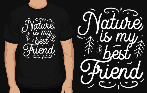 Nature is my best friends typographic tshirt design