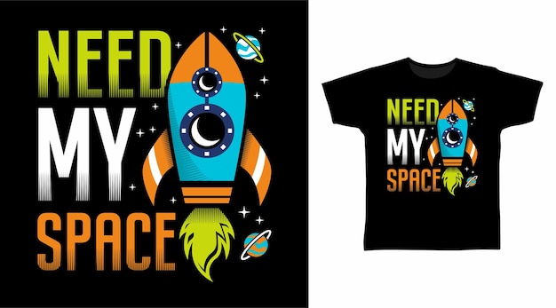 Need my space typography with rocket illustration t shirt design